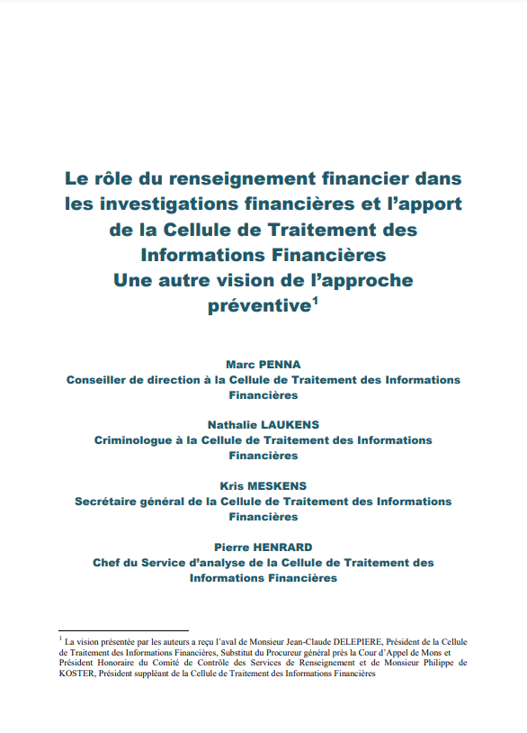 Le rôle du renseignement financier dans les investigations financières et l’apport de la Cellule de Traitement des Informations Financières - Une autre vision de l’approche préventive