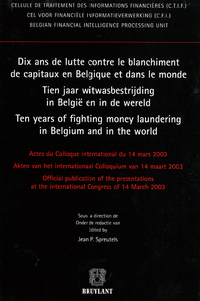 SPREUTELS (J.), (red.), Tien jaar wiswasbestrijding in België en in de wereld. Akten van het internationaal Colloquium van 14 maart 2003, Brussel, Bruylant, 2003, 209 pp.